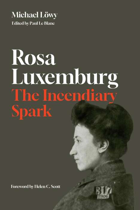Michael Löwy: Rosa Luxemburg: The Incendiary Spark, Buch