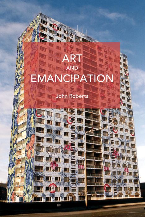 John Roberts: Art and Emancipation, Buch