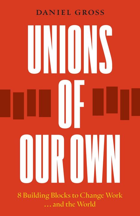 Daniel Gross: Unions of Our Own, Buch