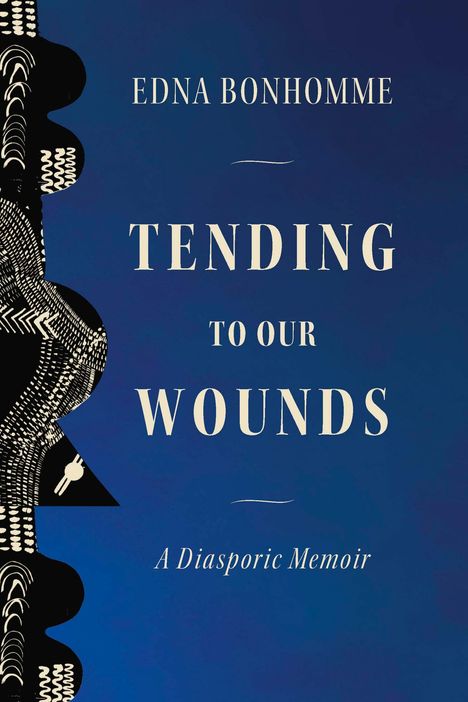 EDNA BONHOMME, TENDING TO OUR WOUNDS, A Diasporic Memoir. Dunkelblauer Hintergrund, abstrakte Muster links.