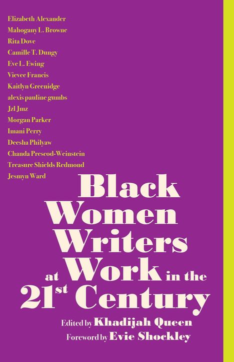 Titel: "Black Women Writers at Work in the 21st Century", herausgegeben von Khadijah Queen, Vorwort von Evie Shockley. Links Namen.
