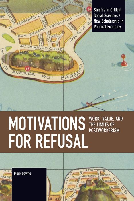 "Motivations for Refusal: Work, Value, and the Limits of Postworkerism" von Mark Gawne. Illustration einer Landkarte.