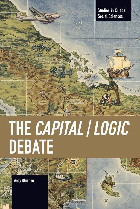 Titel: THE CAPITAL / LOGIC DEBATE. Autor: Andy Blunden. Illustration: Historische Karte mit Flugzeug und Schiff.