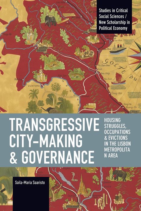 "Studies in Critical Social Sciences / New Scholarship in Political Economy. Transgressive City-Making & Governance. Illustration einer detaillierten Karte mit farbenfroher Gestaltung."