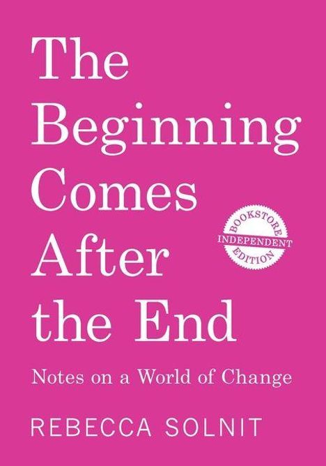 „The Beginning Comes After the End: Notes on a World of Change“ von Rebecca Solnit. Pinker Hintergrund.