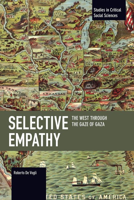 Oben rechts: "Studies in Critical Social Sciences". 

Mittig: "SELECTIVE EMPATHY. THE WEST THROUGH THE GAZE OF GAZA". 

Unten: "Roberto De Vogli".

Historische Karte der USA.