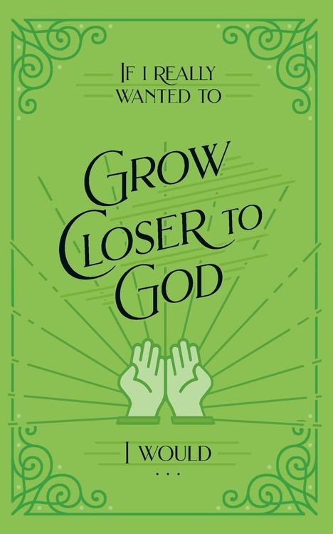 Honor Books: If I Really Wanted to Grow Closer to God, I Would . . ., Buch