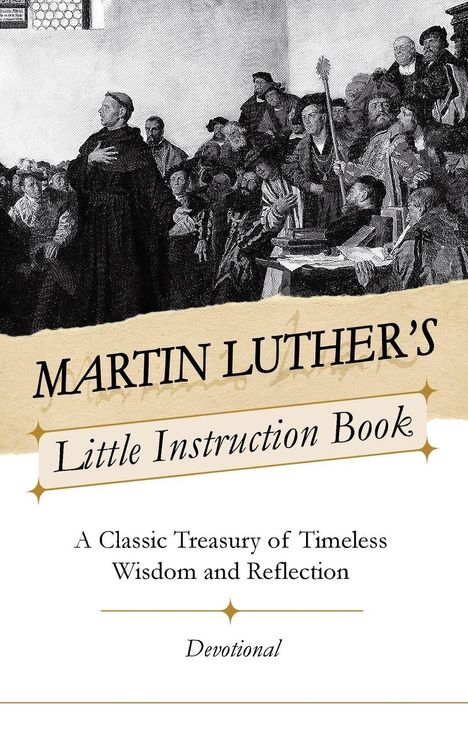 "Martin Luther's Little Instruction Book." Eine klassische Sammlung zeitloser Weisheit. Illustration mit Versammlung.