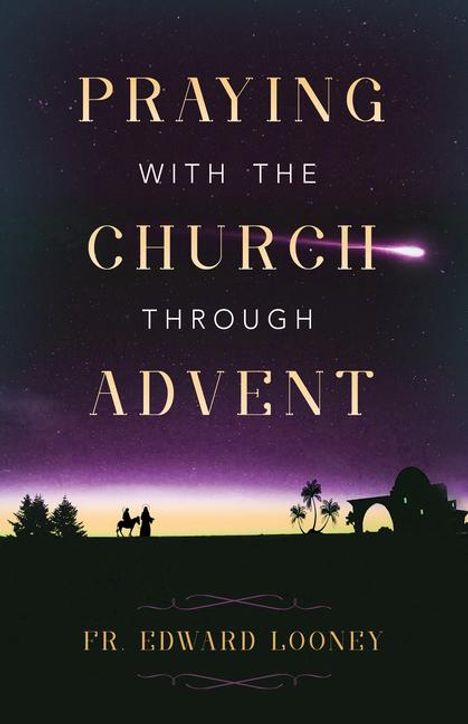 Fr Edward L Looney: Praying with the Church Through Advent, Buch