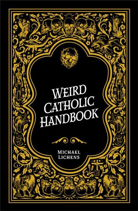 Michael J Lichens: Weird Catholic Handbook, Buch