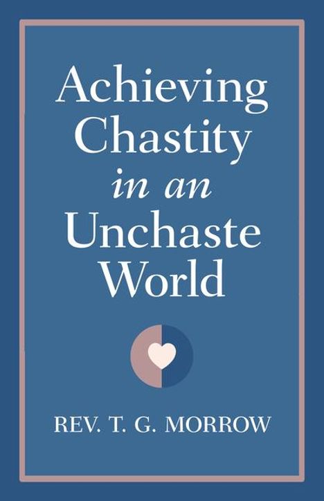 Fr Thomas Morrow: Achieving Chastity in an Unchaste World, Buch
