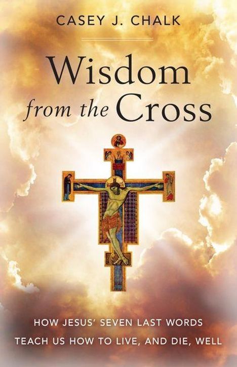 Text: "Wisdom from the Cross." Illustration eines Kreuzes mit Jesus, umgeben von Wolken.