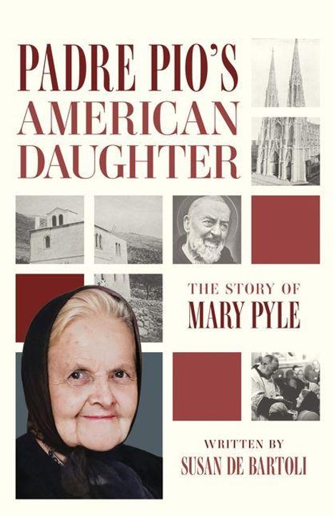 "Padre Pio’s American Daughter: The Story of Mary Pyle", geschrieben von Susan De Bartoli, enthält Fotos und Porträts.