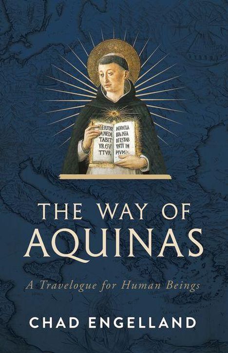 "The Way of Aquinas: A Travelogue for Human Beings" von Chad Engelland. Eine Illustration zeigt einen Heiligen mit Buch.