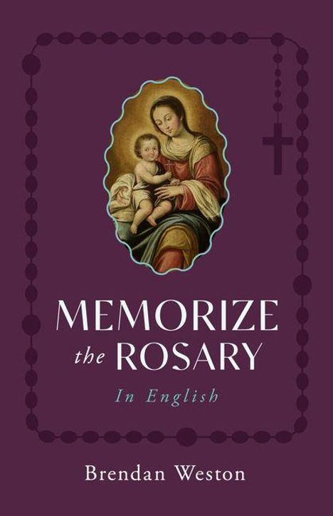 Text: "MEMORIZE the ROSARY In English" und "Brendan Weston". Illustration: Muttergottes mit Kind, umrahmt von einem Rosenkranz.