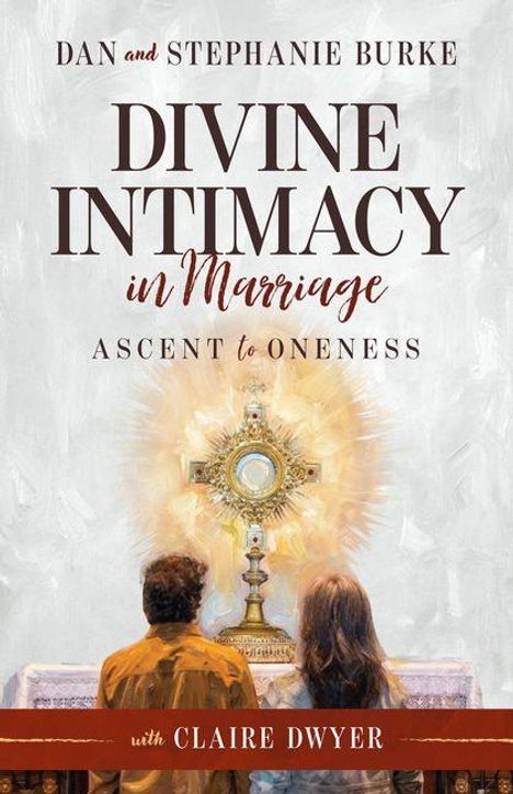 „Dan and Stephanie Burke: Divine Intimacy in Marriage: Ascent to Oneness“ mit Claire Dwyer. Zwei Personen vor einem goldenen Monstranz.