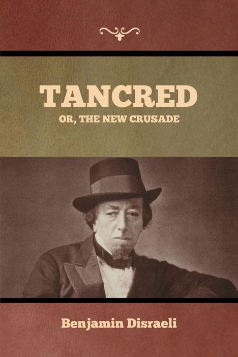 Benjamin Disraeli: Tancred; Or, The New Crusade, Buch