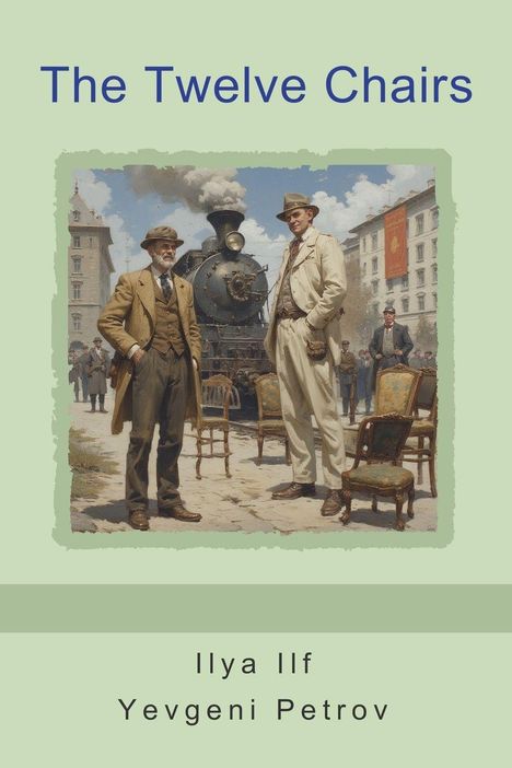 "The Twelve Chairs" von Ilya Ilf und Yevgeni Petrov. Illustration: Zwei Männer vor einer Dampflokomotive mit Stühlen.