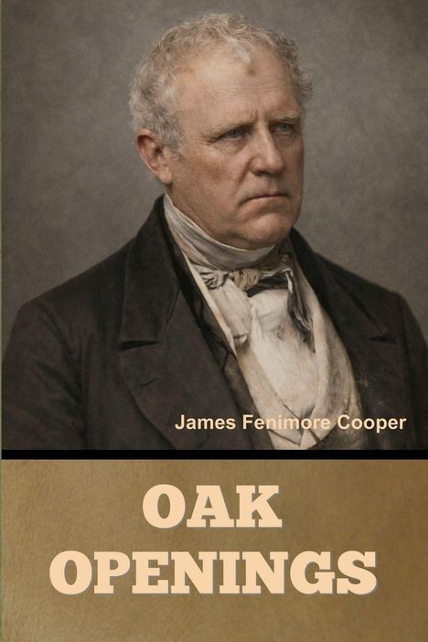 Text: "James Fenimore Cooper", "OAK OPENINGS".   
Mann mit ernstem Ausdruck, antik gekleidet.