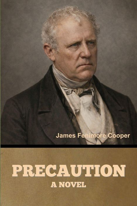 „James Fenimore Cooper“, „PRECAUTION A NOVEL“. Ein Mann mittleren Alters wirkt nachdenklich und trägt klassische Kleidung.