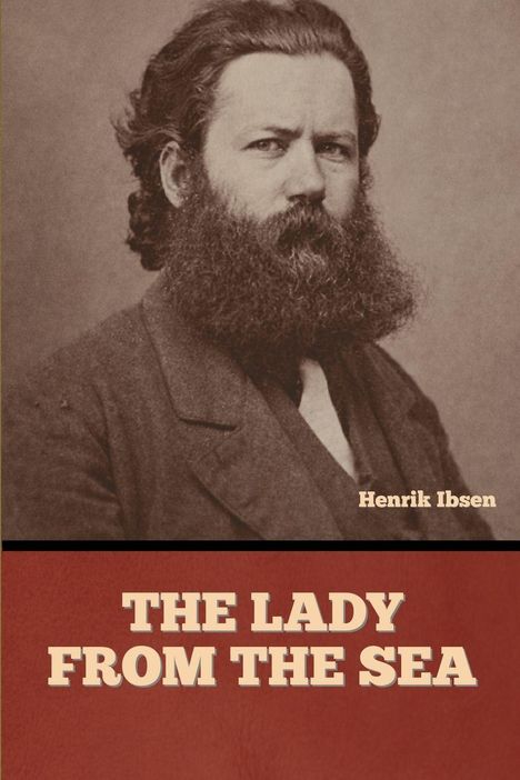 "Henrik Ibsen" oben rechts und "THE LADY FROM THE SEA" unten. Sepia-Foto eines bärtigen Mannes in Anzug.