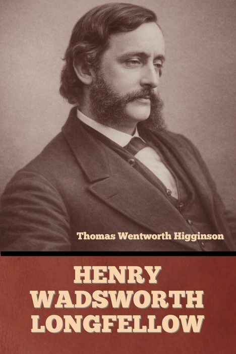 Text: "Thomas Wentworth Higginson", "Henry Wadsworth Longfellow". Retro-Bild eines Mannes mit Bart im Anzug.