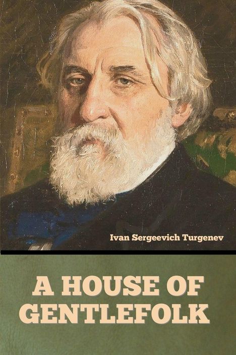 „Ivan Sergeevich Turgenev“ und „A House of Gentlefolk“ sind geschrieben. Ein Porträt eines älteren Mannes mit weißem Bart.