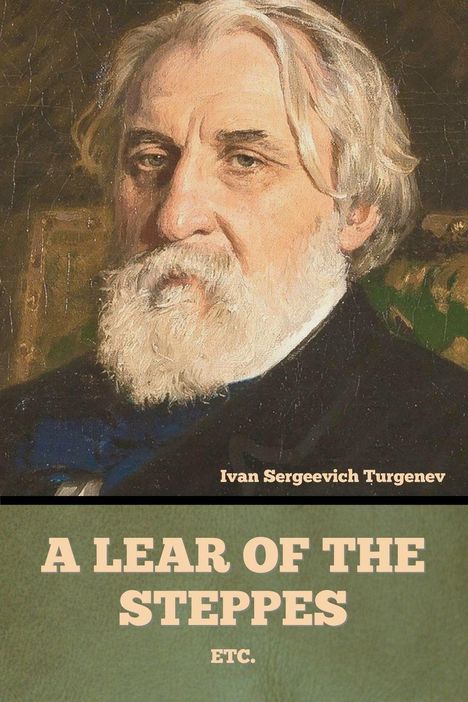 Oben steht "Ivan Sergeevich Turgenev". Unten "A Lear of the Steppes etc." Porträt eines Mannes mit weißem Bart.
