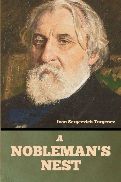 Oben "Ivan Sergeevich Turgenev". Unten "A Nobleman's Nest". Illustration eines älteren Mannes mit Bart.