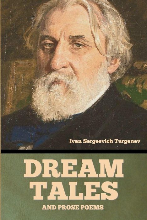 Oben: "Ivan Sergeevich Turgenev". Unten: "DREAM TALES AND PROSE POEMS". Gemälde eines älteren Mannes mit weißem Bart.