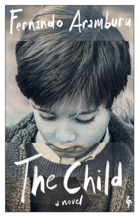 Text: "Fernando Aramburu", "The Child", "a novel".  
Ein Junge blickt nach unten. Das Bild besteht aus horizontalen Streifen.