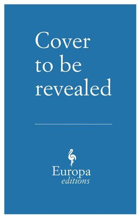 Text: "Cover to be revealed. Europa editions." Hintergrund in Blau, schlichtes Layout mit kleinem Logo darunter.