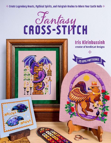 "Fantasy Cross-Stitch" mit 25 epischen Mustern von Iris Kleinbussink. Gezeigt werden gestickte Fabelwesen.