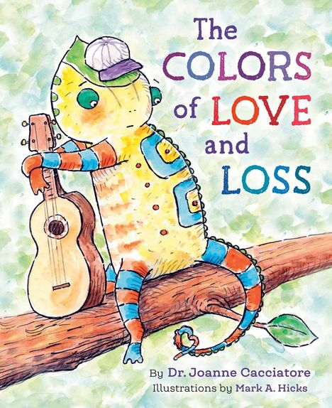 "The Colors of Love and Loss" in bunten Buchstaben. Ein Chamäleon mit Baseballkappe hält eine Gitarre auf einem Ast.