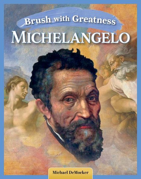 Michael Democker: Brush with Greatness: Michelangelo Buonarroti, Buch