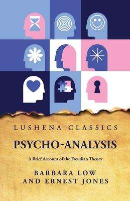 Barbara Low and Ernest Jones: Psycho-Analysis A Brief Account of the Freudian Theory, Buch