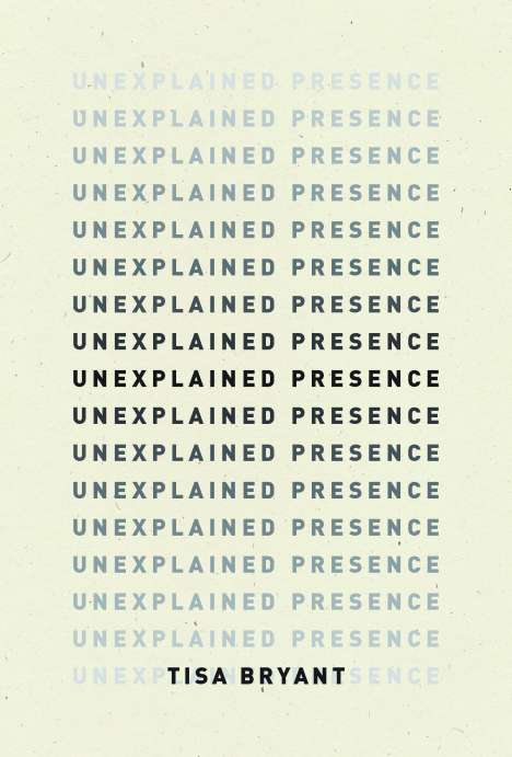 Tisa Bryant: Unexplained Presence, Buch