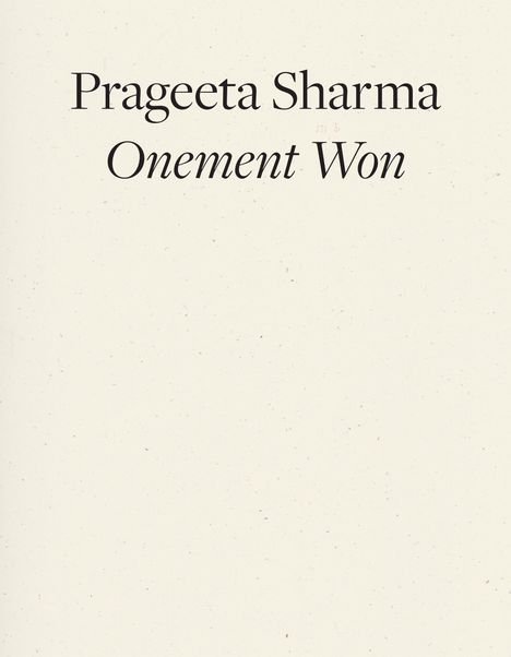 Prageeta Sharma: Onement Won, Buch
