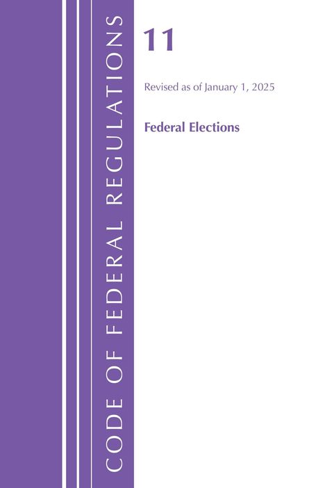 „CODE OF FEDERAL REGULATIONS“, „11“, „Revised as of January 1, 2025“, „Federal Elections“, lila Streifen links.