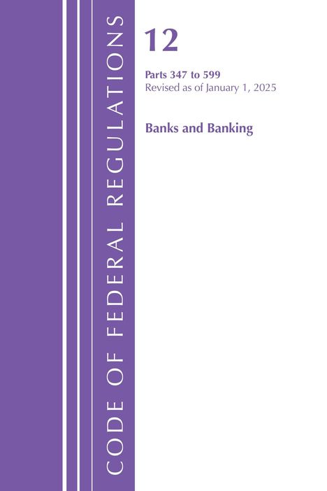 "Code of Federal Regulations", "12", "Parts 347 to 599", "Revised as of January 1, 2025", "Banks and Banking"; lila Design.