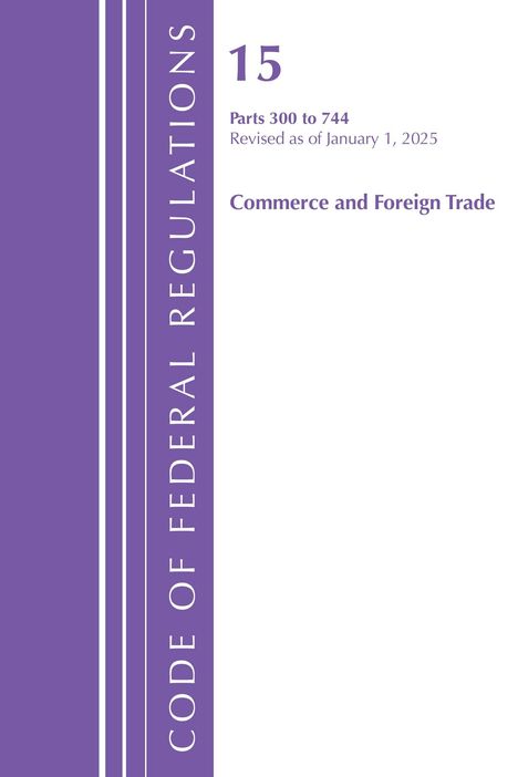 Code of Federal Regulations 15, Parts 300 to 744, Revised January 2025, Commerce and Foreign Trade; lila Balken links.