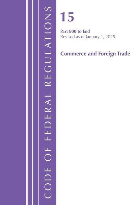 "15 Part 800 to End, Revised as of January 1, 2025. Commerce and Foreign Trade. CODE OF FEDERAL REGULATIONS" auf lila Streifen.
