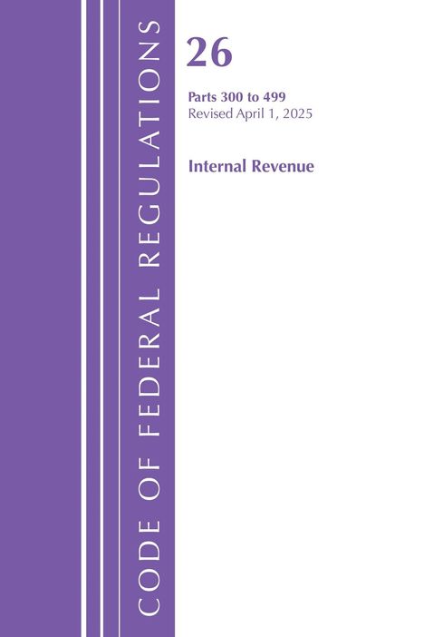 "26, Parts 300 to 499, Revised April 1, 2025, Internal Revenue." Lila Streifen mit "Code of Federal Regulations".