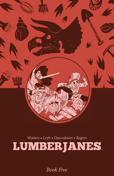 "Lumberjanes, Book Five, Watters, Leyh, Dozerdraws, Rogers" in hellem Text auf dunklem Hintergrund. Cartoonfiguren und Fossilien.