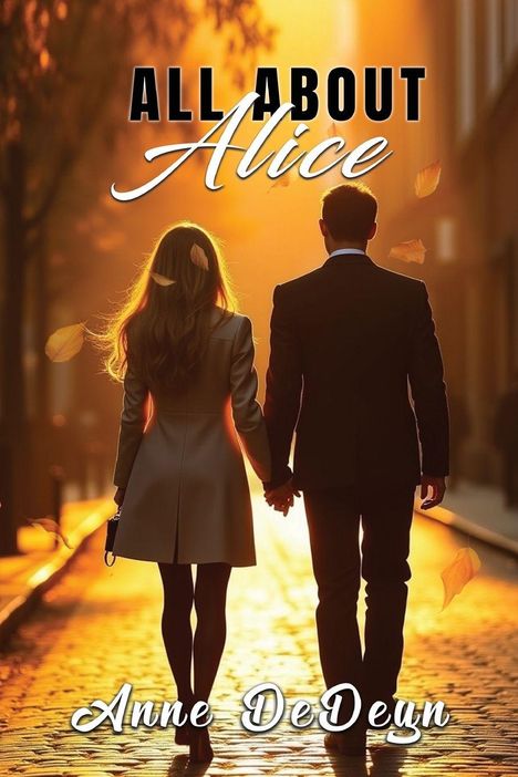 "ALL ABOUT Alice" und "Anne DeDeyn". Ein Paar hält Hände bei Sonnenuntergang, herbstliche Blätter im Hintergrund.