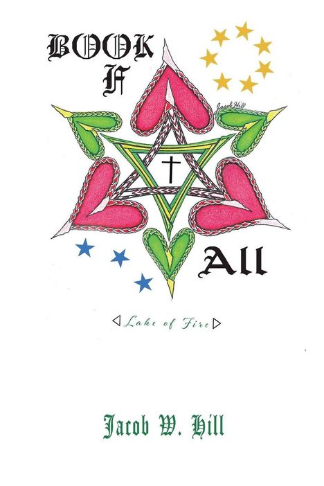 Texte: "BOOK of All", "Lake of Fire", "Jacob W. Hill". Bunte Sterne und Herzen formen ein Symbol mit Kreuz.