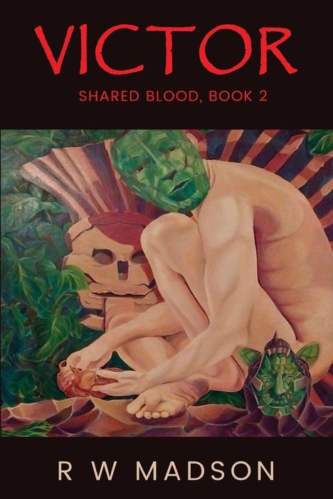 "VICTOR", "SHARED BLOOD, BOOK 2", "R W MADSON"; Illustration: Figur mit grünem Gesicht, hält Herz, Totenkopf im Hintergrund.