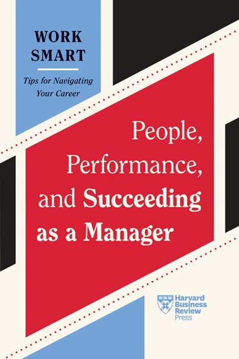 Harvard Business Review: People, Performance, and Succeeding as a Manager (HBR Work Smart Series), Buch