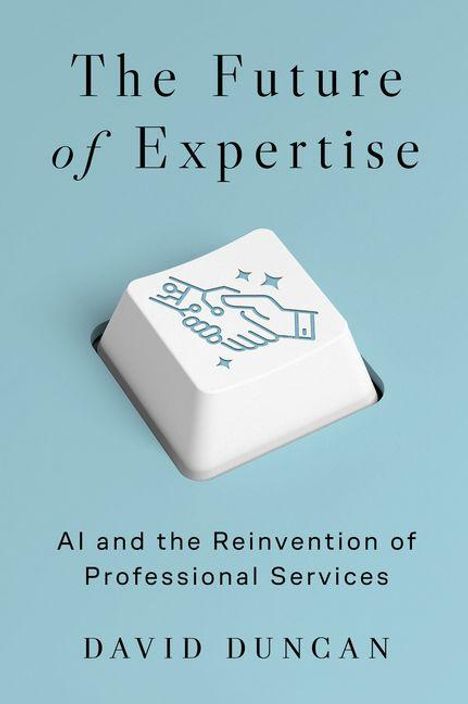 "The Future of Expertise" - "AI and the Reinvention of Professional Services" von David Duncan. Tastenkappe mit Handschlag.