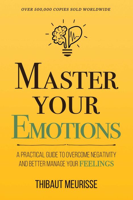 "Master Your Emotions" steht groß in der Mitte, darüber ein gezeichnetes Gehirn und Herz als Glühbirne. Darunter ist der Name des Autors.